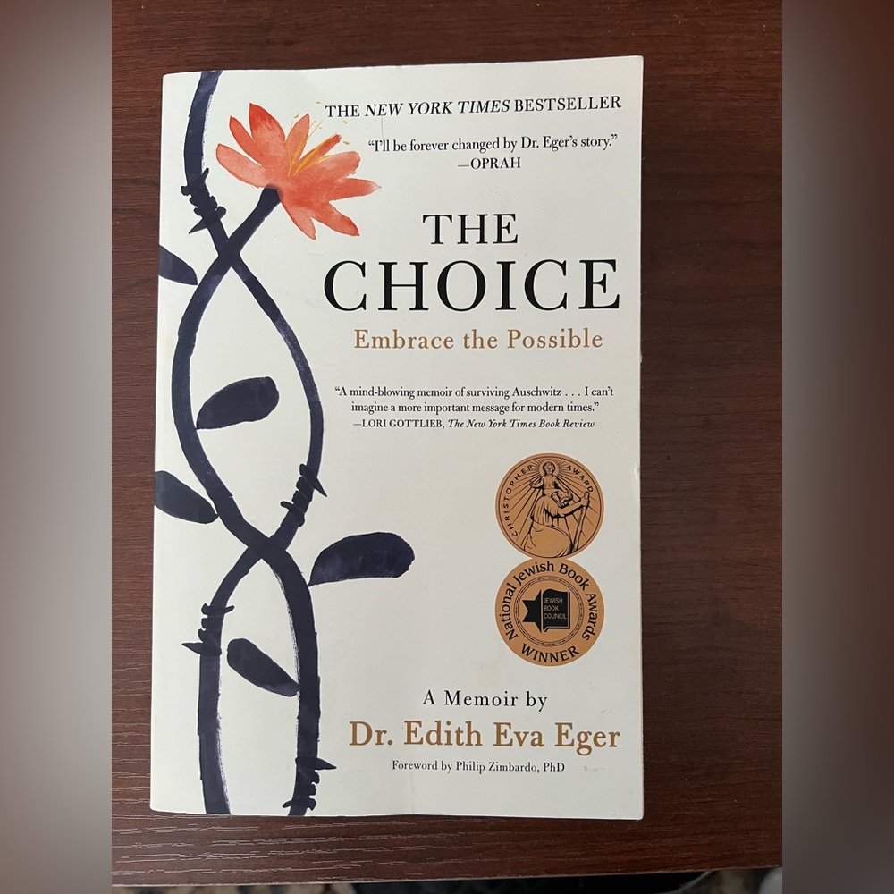 The Choice: embrace the possible- a memoir by Dr. Edith Eva Eger